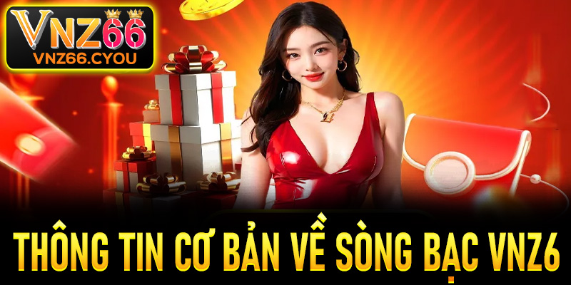 Một vài thông tin cơ bản về sòng bạc VNZ6 anh em khách chơi nên biết