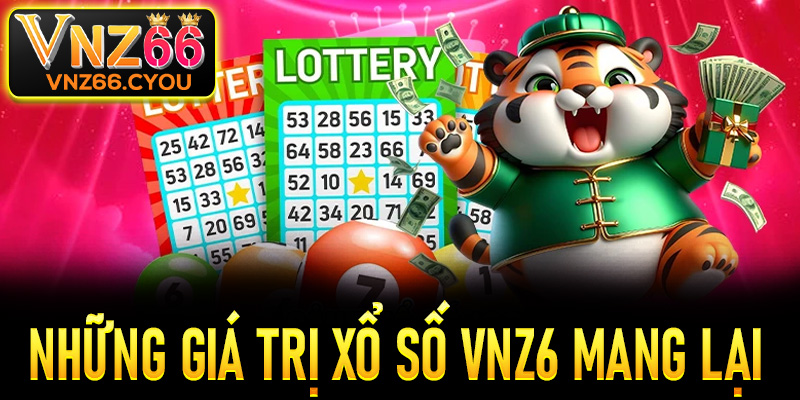 Những giá trị nổi bật mà xổ số VNZ6 mang đến cho người chơi