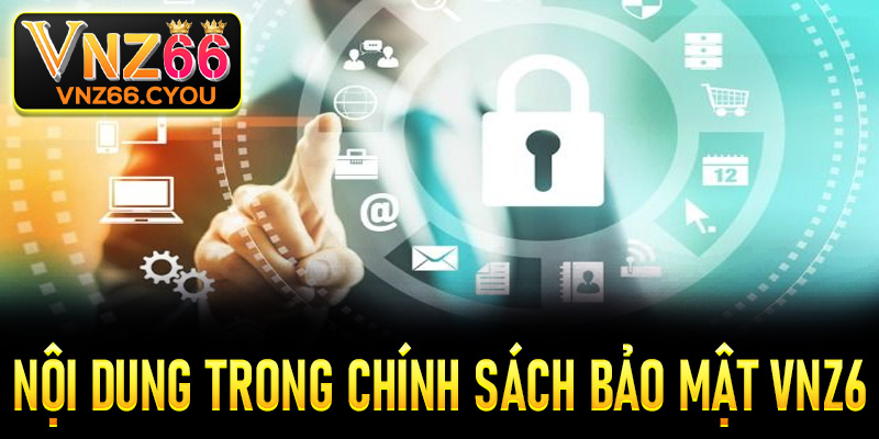 Những nội dung trong chính sách bảo mật VNZ6