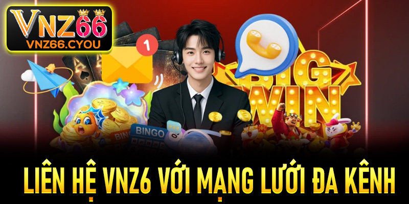 Hệ thống liên hệ VNZ6 với mạng lưới hỗ trợ đa kênh, vận hành xuyên suốt 24/7