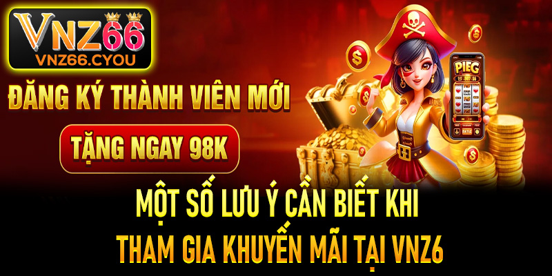 Một số lưu ý cần biết khi tham gia khuyến mãi tại VNZ6