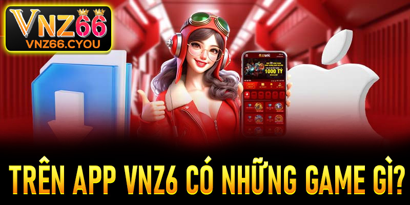 Trên app VNZ6 có những game gì?