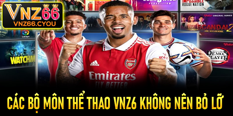 Các bộ môn thể thao hấp dẫn không thể bỏ lỡ tại VNZ6