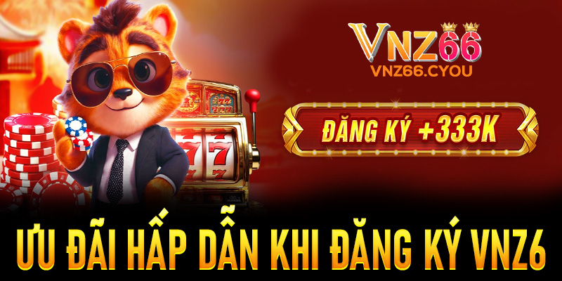 Những ưu đãi hấp dẫn chào đón thành viên mới khi đăng ký VNZ6