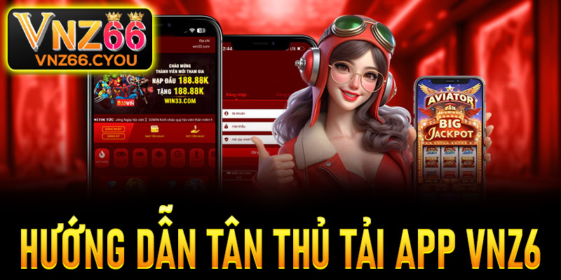 Tải app VNZ6 – Trải nghiệm cá cược mượt mà trên điện thoại